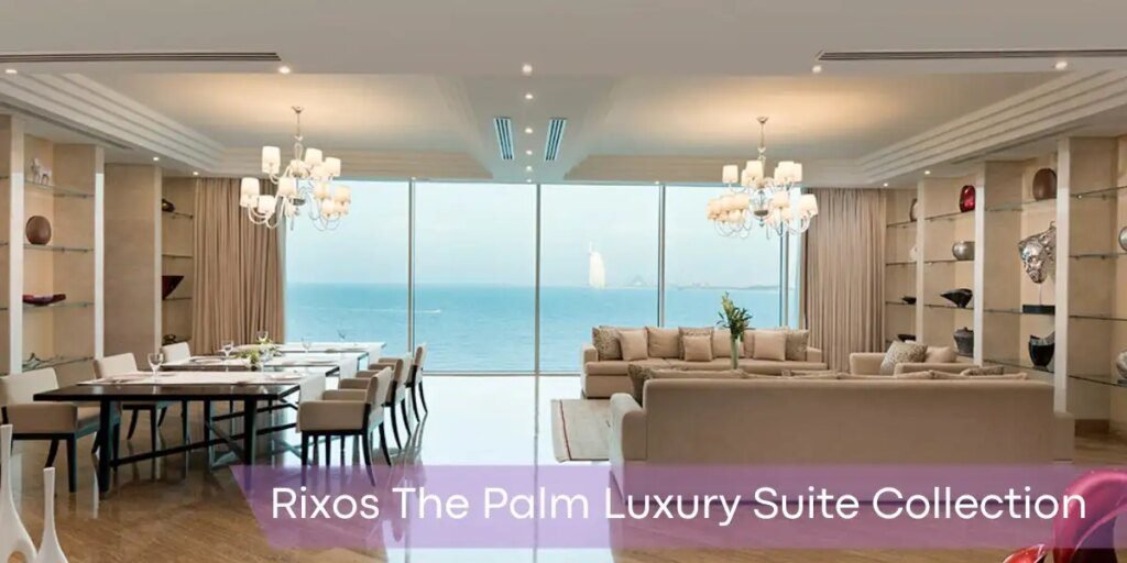 Rixos The Palm Luxury Suite Collection, Best Hotels In Dubai discover the best hotels in dubai for your next luxury getaway best hotels in dubai